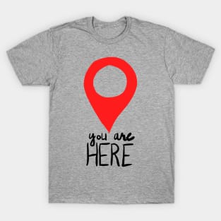 You Are Here T-Shirt